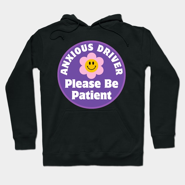 Anxious Driver Please Be Patient, Funny Cute Anxious Driver Bumper Hoodie by yass-art